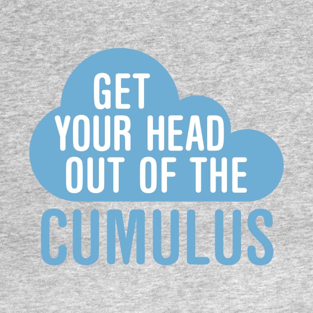 Get Your Head Out Of The Cumulus by oddmatter